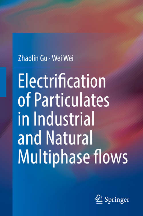 Book cover of Electrification of Particulates in Industrial and Natural Multiphase flows