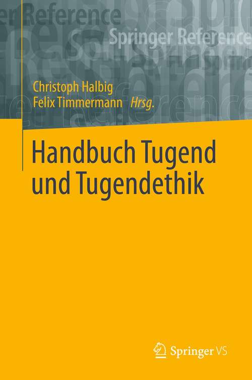 Book cover of Handbuch Tugend und Tugendethik (1. Aufl. 2021)