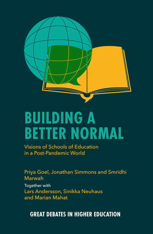 Book cover of Building a Better Normal: Visions of Schools of Education in a Post-Pandemic World (Great Debates in Higher Education)
