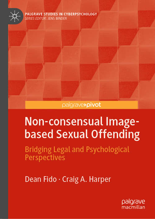 Book cover of Non-consensual Image-based Sexual Offending: Bridging Legal and Psychological Perspectives (1st ed. 2020) (Palgrave Studies in Cyberpsychology)