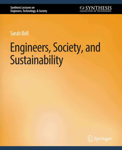 Book cover of Engineers, Society, and Sustainability (Synthesis Lectures on Engineers, Technology, & Society)