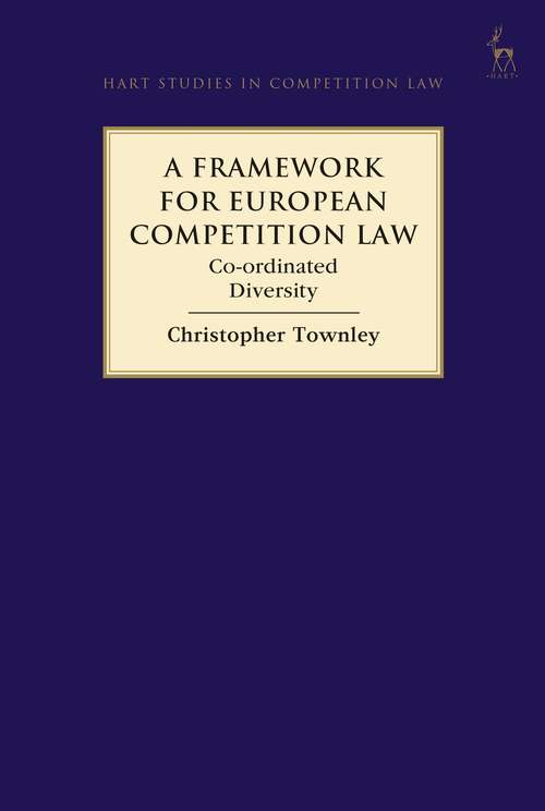 Book cover of A Framework for European Competition Law: Co-ordinated Diversity (Hart Studies in Competition Law)