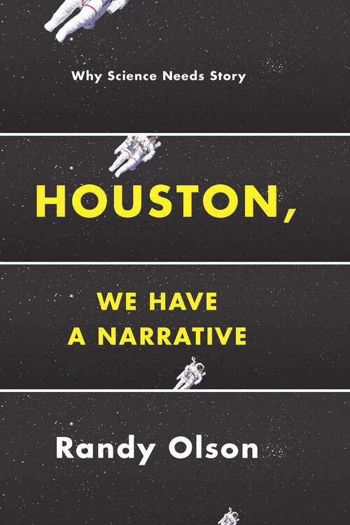 Book cover of Houston, We Have a Narrative: Why Science Needs Story