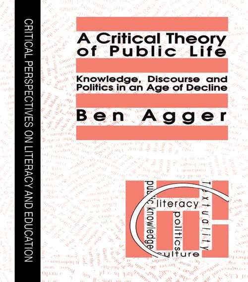 Book cover of A Critical Theory Of Public Life: Knowledge, Discourse And Politics In An Age Of Decline