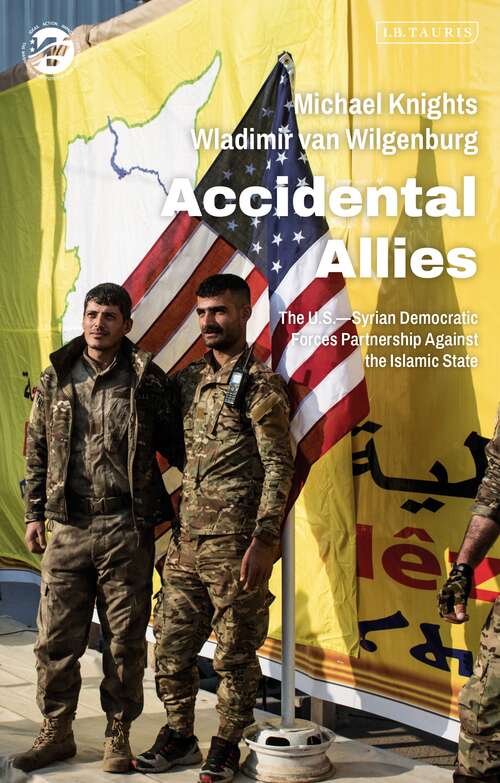 Book cover of Accidental Allies: The US–Syrian Democratic Forces Partnership Against the Islamic State (The Washington Institute for Near East Policy)