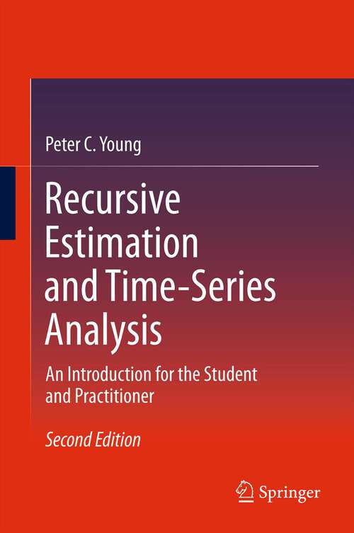 Book cover of Recursive Estimation and Time-Series Analysis: An Introduction for the Student and Practitioner (2nd ed. 2011)