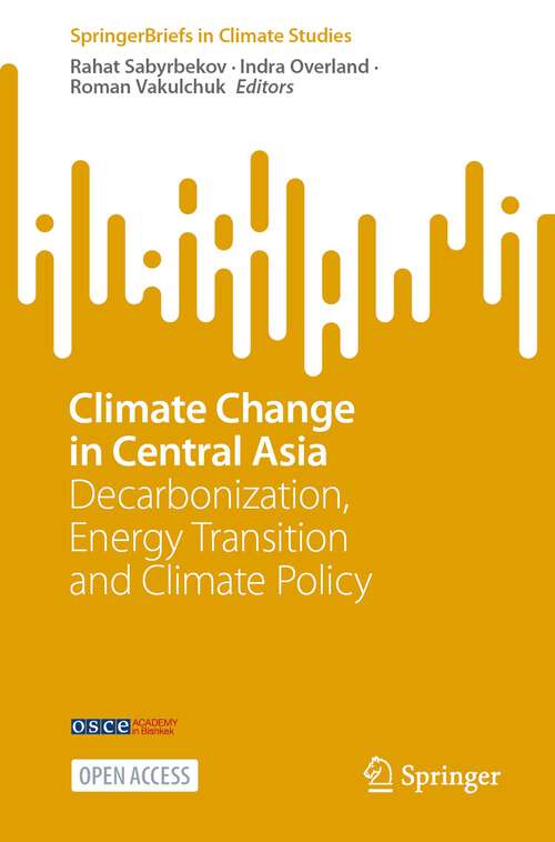 Book cover of Climate Change in Central Asia: Decarbonization, Energy Transition and Climate Policy (1st ed. 2023) (SpringerBriefs in Climate Studies)