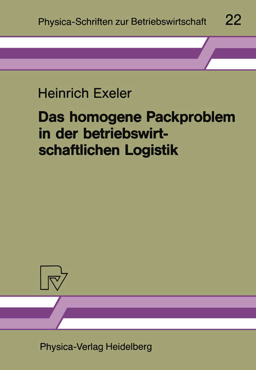 Book cover of Das homogene Packproblem in der betriebswirtschaftlichen Logistik (1988) (Physica-Schriften zur Betriebswirtschaft #22)