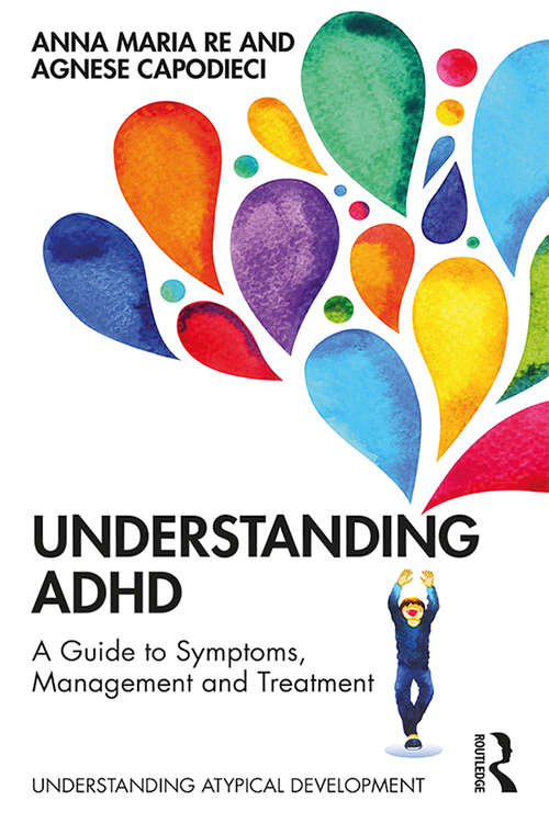 Book cover of Understanding ADHD: A Guide to Symptoms, Management and Treatment (Understanding Atypical Development)