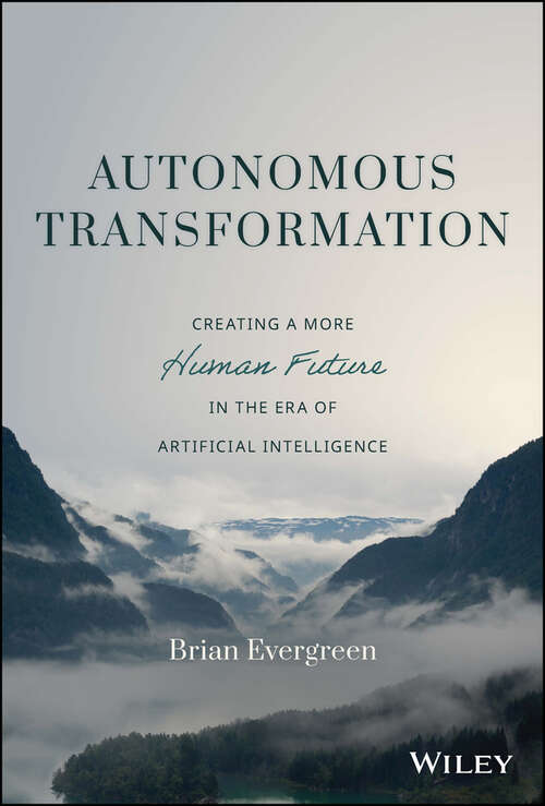 Book cover of Autonomous Transformation: Creating a More Human Future in the Era of Artificial Intelligence