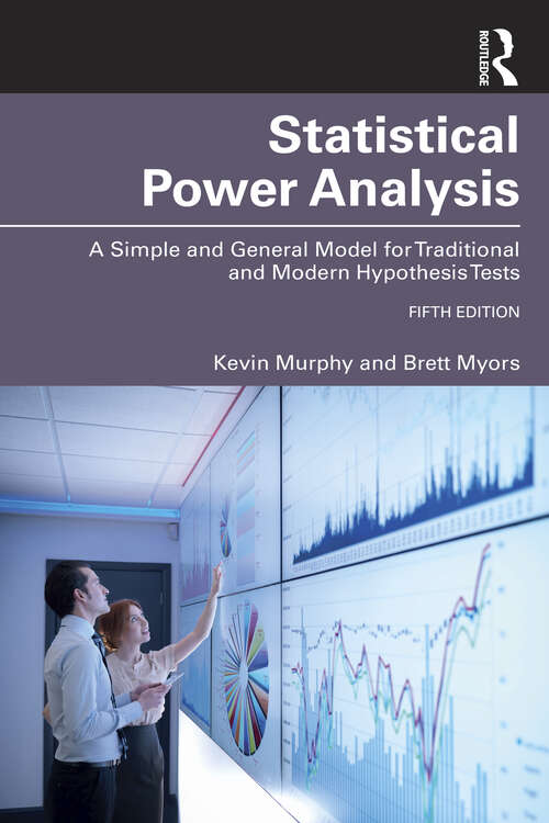 Book cover of Statistical Power Analysis: A Simple and General Model for Traditional and Modern Hypothesis Tests, Fifth Edition (5)