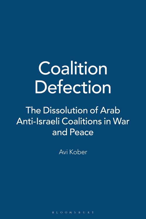 Book cover of Coalition Defection: The Dissolution of Arab Anti-Israeli Coalitions in War and Peace