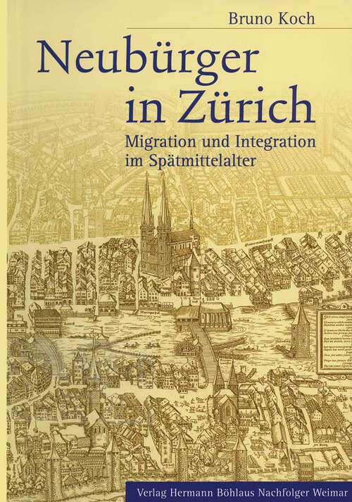 Book cover of Neubürger in Zürich: Migration und Integration im Spätmittelalter (1. Aufl. 2002)