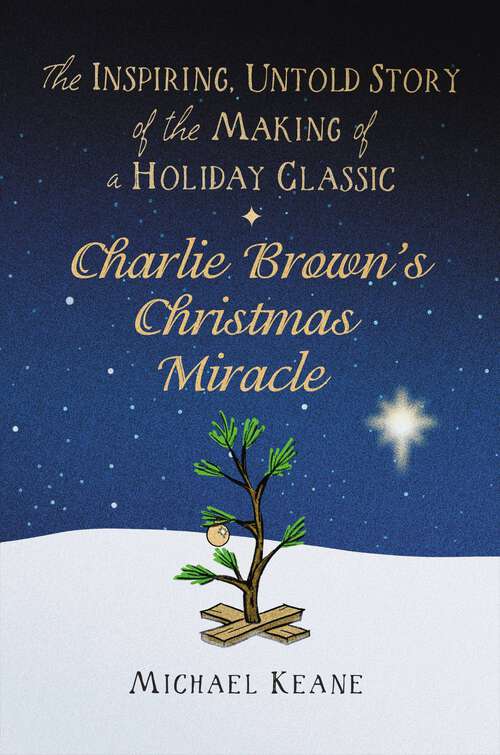 Book cover of Charlie Brown's Christmas Miracle: The Inspiring, Untold Story of the Making of a Holiday Classic