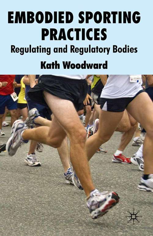 Book cover of Embodied Sporting Practices: Regulating and Regulatory Bodies (2009)