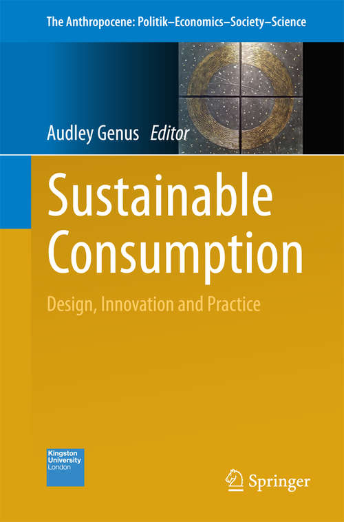 Book cover of Sustainable Consumption: Design, Innovation and Practice (1st ed. 2016) (The Anthropocene: Politik—Economics—Society—Science #3)