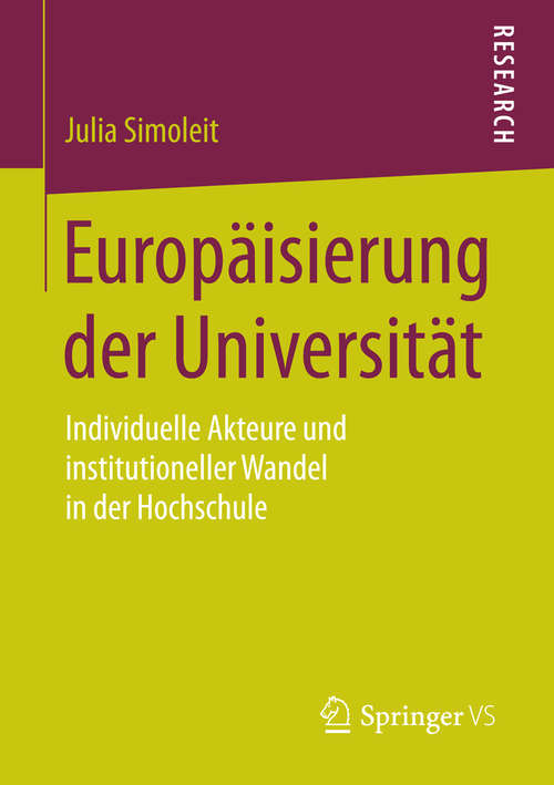 Book cover of Europäisierung der Universität: Individuelle Akteure und institutioneller Wandel in der Hochschule (1. Aufl. 2016)