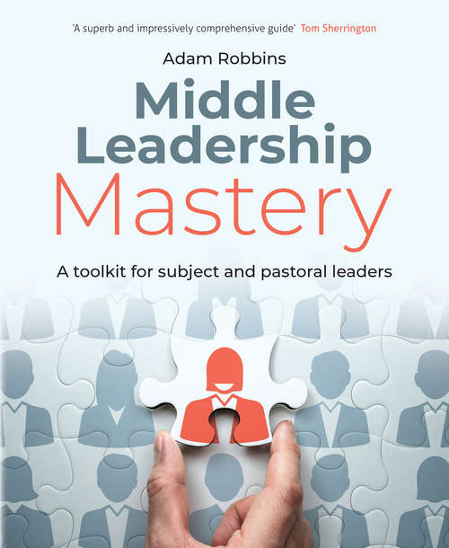 Book cover of Middle Leadership Mastery: A toolkit for subject and pastoral leaders