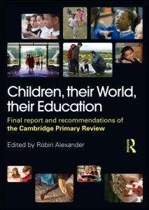 Book cover of Children, their World, their Education: Final Report and Recommendations of the Cambridge Primary Review (PDF)