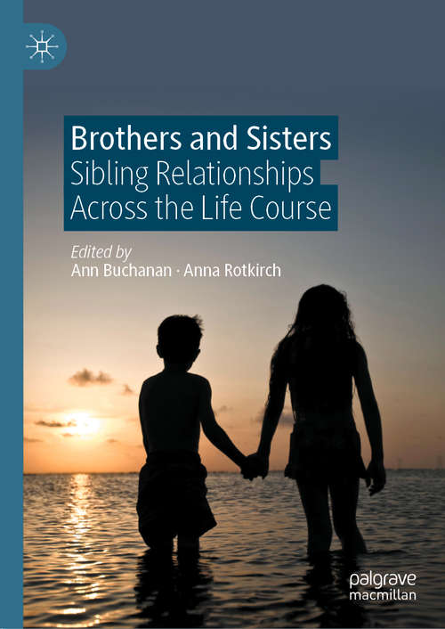 Book cover of Brothers and Sisters: Sibling Relationships Across the Life Course (1st ed. 2021)