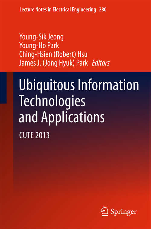 Book cover of Ubiquitous Information Technologies and Applications: CUTE 2013 (2014) (Lecture Notes in Electrical Engineering #280)