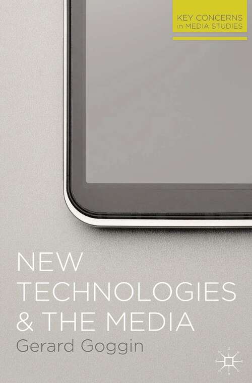 Book cover of New Technologies and the Media (2012) (Key Concerns in Media Studies)