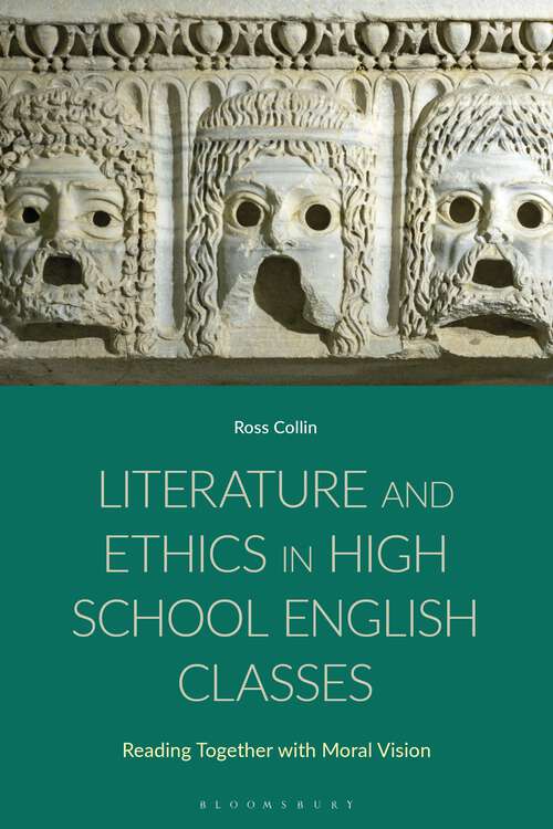 Book cover of Literature and Ethics in High School English Classes: Reading Together with Moral Vision