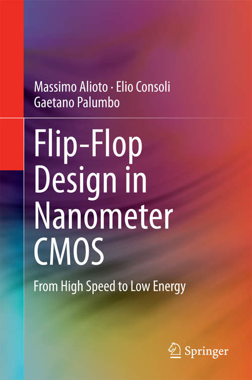 Book cover of Flip-Flop Design in Nanometer CMOS: From High Speed to Low Energy (2015)