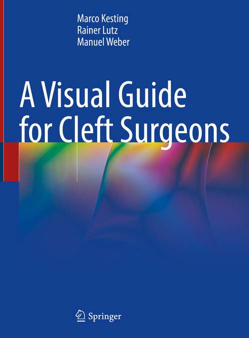 Book cover of A Visual Guide for Cleft Surgeons (1st ed. 2023)