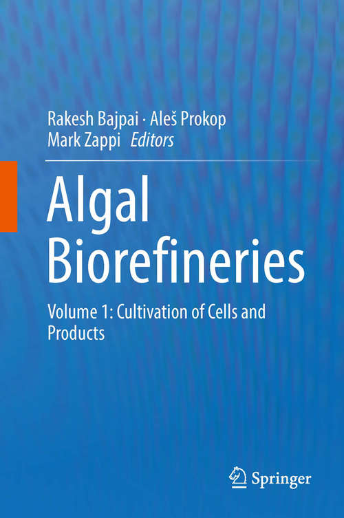 Book cover of Algal Biorefineries: Volume 1: Cultivation of Cells and Products (2014)