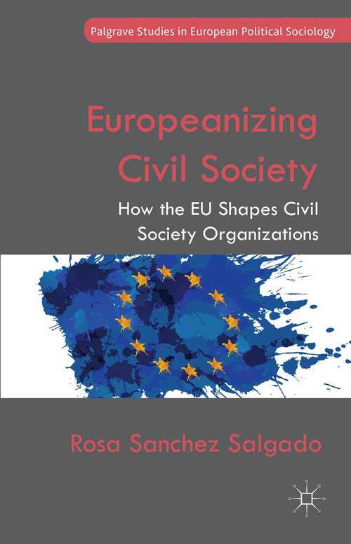 Book cover of Europeanizing Civil Society: How the EU Shapes Civil Society Organizations (2014) (Palgrave Studies in European Political Sociology)