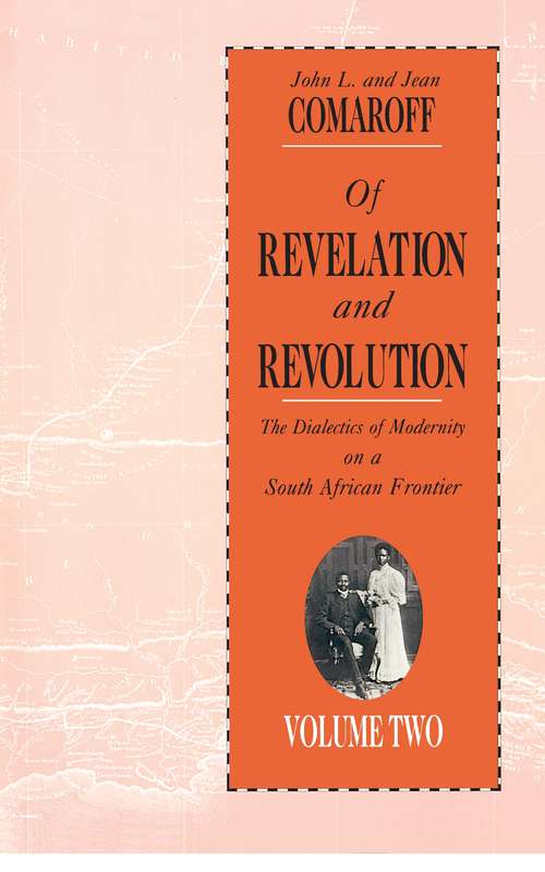 Book cover of Of Revelation and Revolution, Volume 2: The Dialectics of Modernity on a South African Frontier (Of Revelation And Revolution Ser.: Vol. 2)