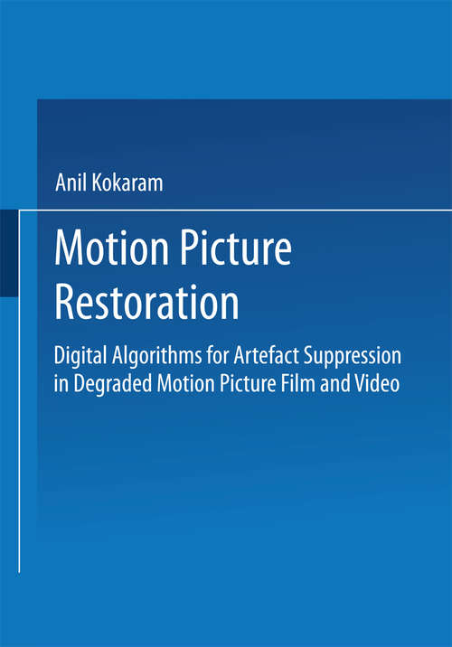 Book cover of Motion Picture Restoration: Digital Algorithms for Artefact Suppression in Degraded Motion Picture Film and Video (1998)