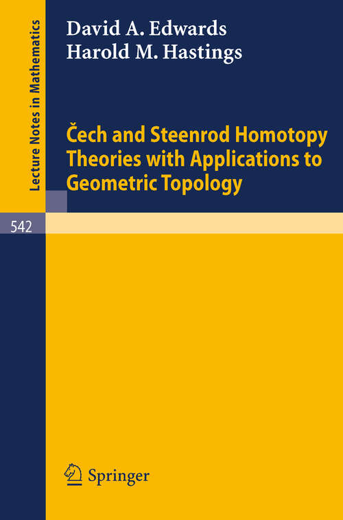 Book cover of Cech and Steenrod Homotopy Theories with Applications to Geometric Topology (1976) (Lecture Notes in Mathematics #542)