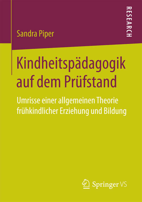 Book cover of Kindheitspädagogik auf dem Prüfstand: Umrisse einer allgemeinen Theorie frühkindlicher Erziehung und Bildung