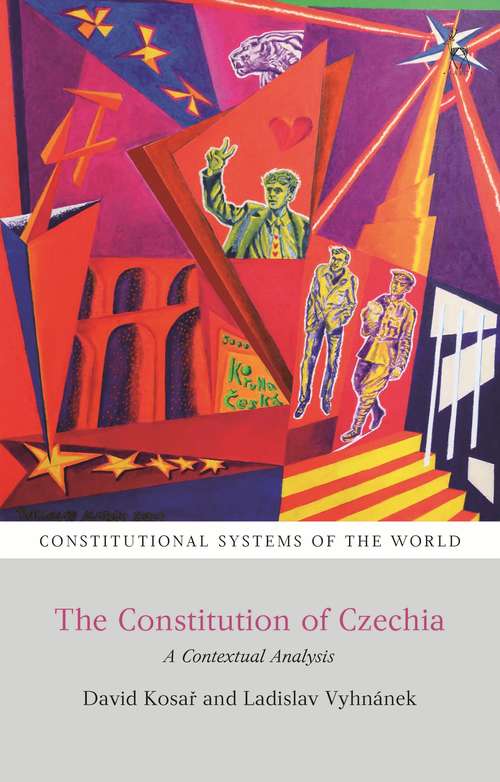 Book cover of The Constitution of Czechia: A Contextual Analysis (Constitutional Systems of the World)