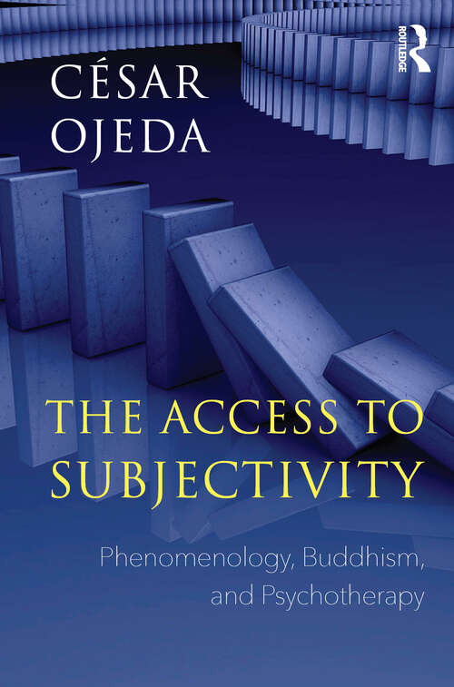 Book cover of The Access to Subjectivity: Phenomenology, Buddhism, and Psychotherapy