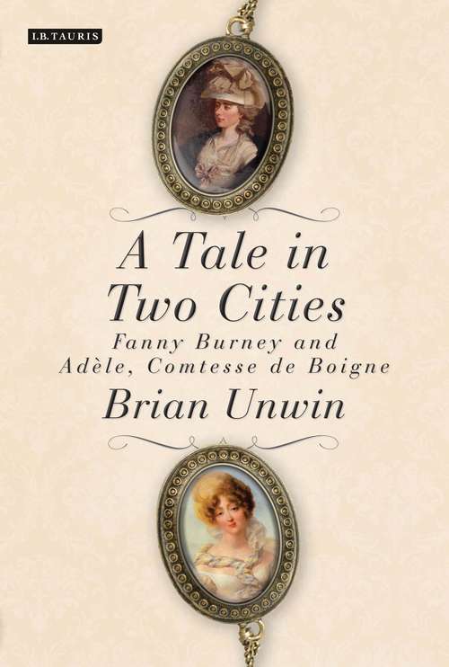 Book cover of A Tale in Two Cities: Fanny Burney and Adèle, Comtesse de Boigne