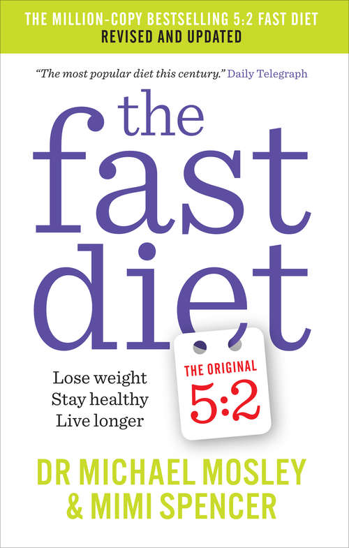 Book cover of The Fast Diet: Revised and Updated: Lose weight, stay healthy, live longer