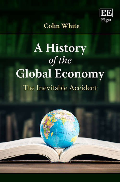 Book cover of A History of the Global Economy: The Inevitable Accident