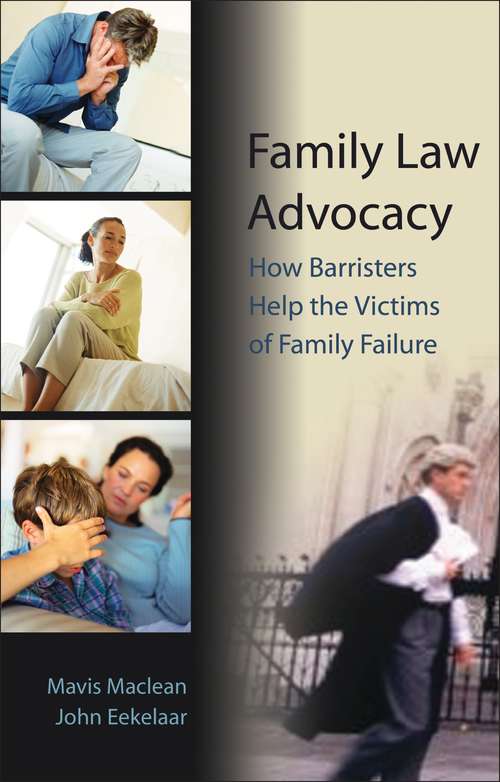 Book cover of Family Law Advocacy: How Barristers Help the Victims of Family Failure