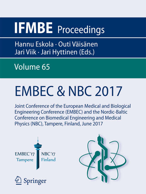 Book cover of EMBEC & NBC 2017: Joint Conference of the European Medical and Biological Engineering Conference (EMBEC) and the Nordic-Baltic Conference on Biomedical Engineering and Medical Physics (NBC), Tampere, Finland, June 2017 (IFMBE Proceedings #65)