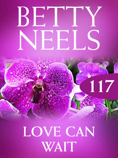 Book cover of Love Can Wait (ePub First edition) (Betty Neels Collection #117)