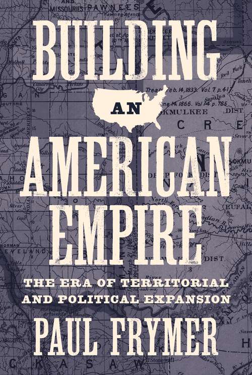 Book cover of Building an American Empire: The Era of Territorial and Political Expansion