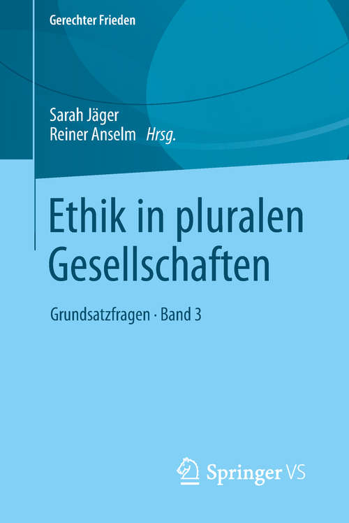 Book cover of Ethik in pluralen Gesellschaften: Grundsatzfragen • Band 3 (1. Aufl. 2019) (Gerechter Frieden)