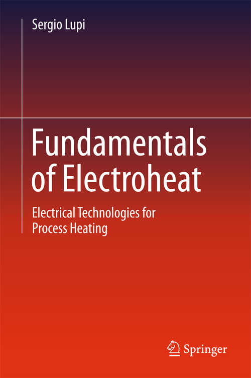 Book cover of Fundamentals of Electroheat: Electrical Technologies for Process Heating