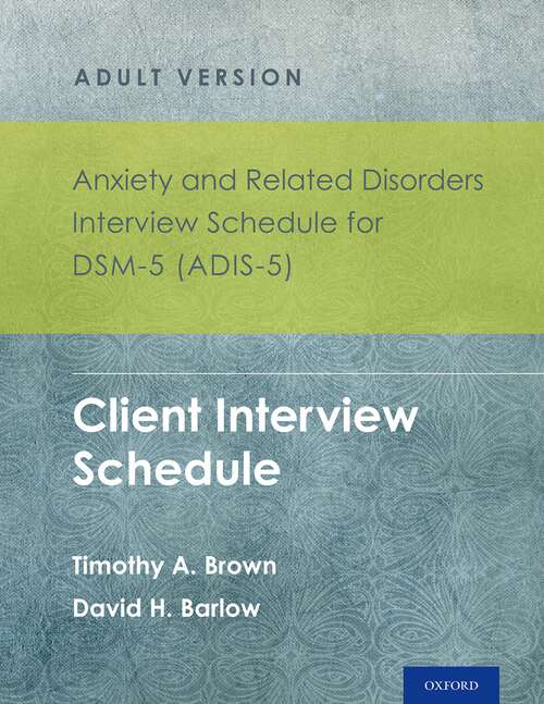 Book cover of Anxiety and Related Disorders Interview Schedule for DSM-5: Client Interview Schedule 5-Copy Set (Treatments That Work)