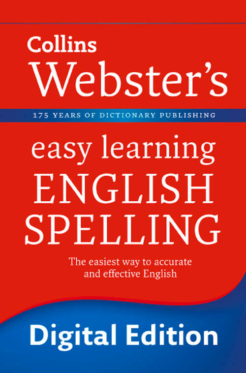 Book cover of English Spelling: The Easiest Way To Accurate And Effective English (ePub edition) (Collins Webster’s Easy Learning)