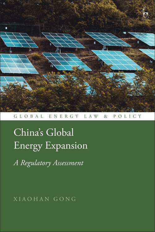 Book cover of China’s Global Energy Expansion: A Regulatory Assessment (Global Energy Law and Policy)