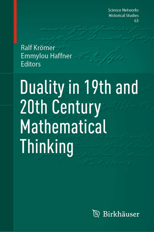 Book cover of Duality in 19th and 20th Century Mathematical Thinking (2024) (Science Networks. Historical Studies #63)